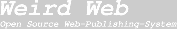 WEIRD WEB - Open Source Web-Publishing System